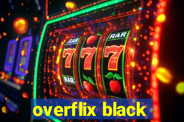 overflix black